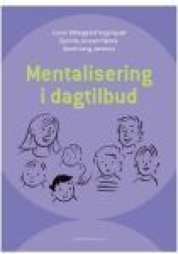 Mentalisering i dagtilbud Janne Østergaard Hagelquist Sarah Long Jonsson Camilla Jensen Hamre Språk: Dansk