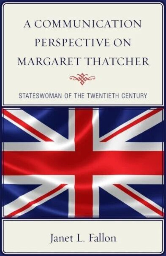 A Communication Perspective on Margaret Thatcher av Janet L. Fallon