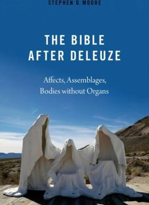 The Bible After Deleuze av Stephen D. (Edmund S. Janes Professor of New Testament Studies Edmund S. Janes Professor of New Testament Studies Theologic