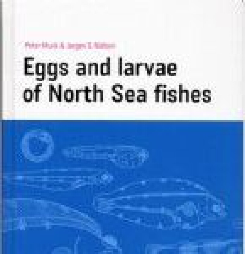 Eggs and larvae of North Sea fishes Peter Munk¤Jørgen G. Nielsen Språk: Engelsk