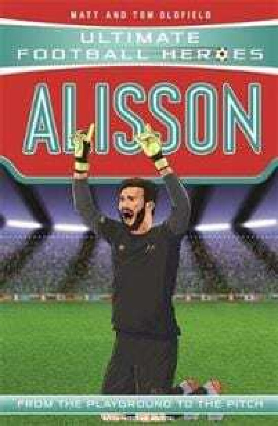 Alisson (Ultimate Football Heroes - the No. 1 football series) av Matt & Tom Oldfield, Ultimate Football Heroes