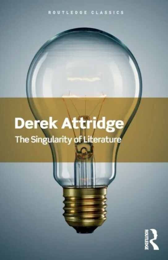 The Singularity of Literature av Derek (University of York UK) Attridge