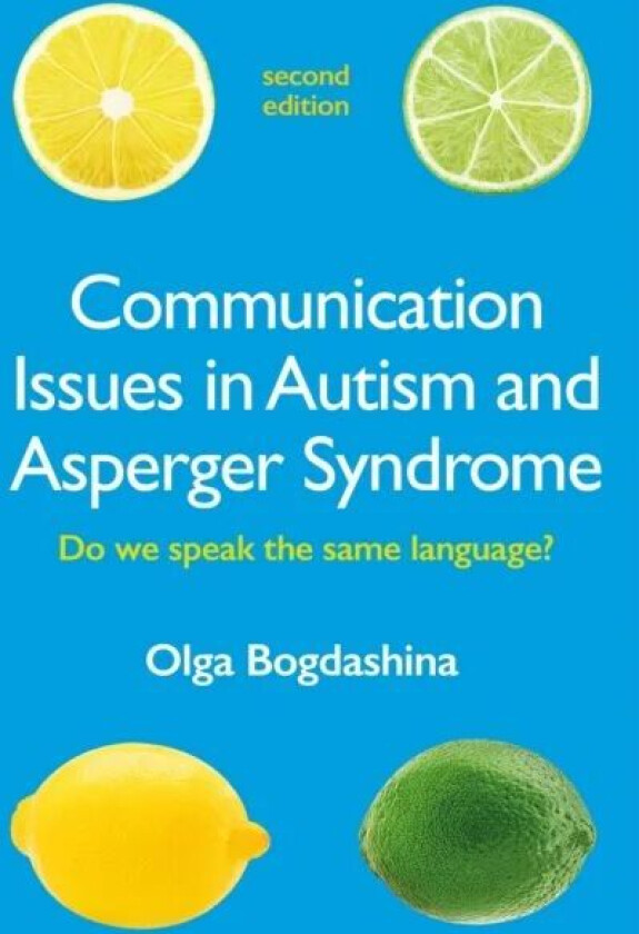 Communication Issues in Autism and Asperger Syndrome, Second Edition av Olga Bogdashina