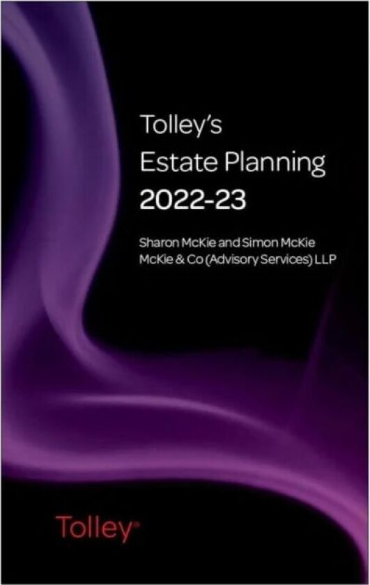 Tolley's Estate Planning 2022-23 av Sharon (Solicitor (non-practising) McKie & Co) McKie, Simon (Barrister at Law) McKie