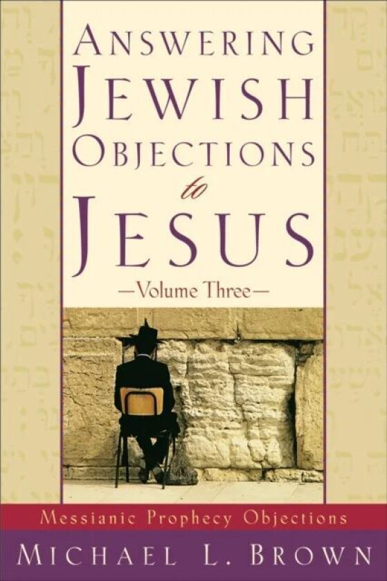 Answering Jewish Objections to Jesus - Messianic Prophecy Objections av Michael L. Brown