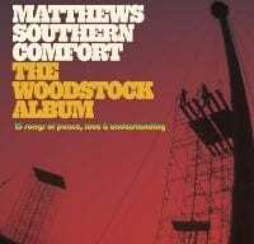 Matthews Southern Comfort - The Woodstock Album - 15 Songs Of P