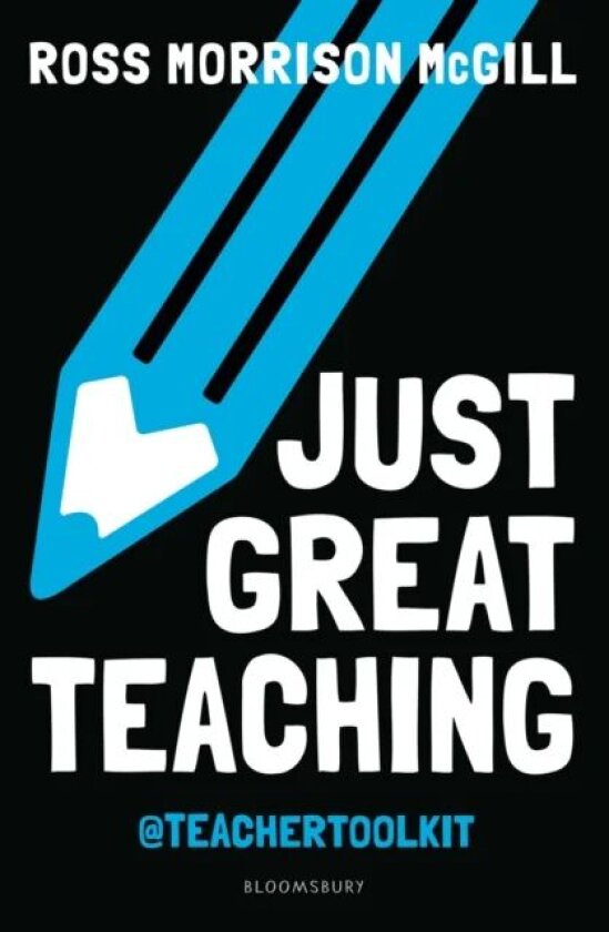 Just Great Teaching av Ross Morrison McGill