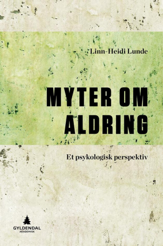 Myter om aldring av Linn-Heidi Lunde