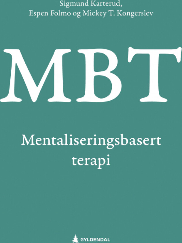 Mentaliseringsbasert terapi (MBT) av Espen Jan Folmo, Sigmund Karterud, Mickey T. Kongerslev