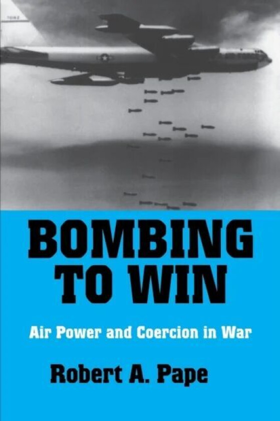 Bombing to Win av Robert A. Pape