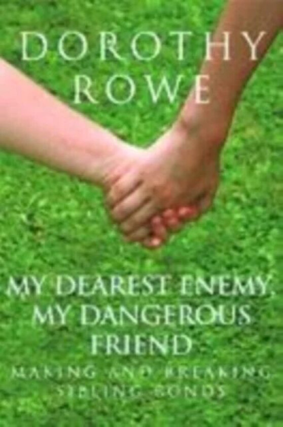 My Dearest Enemy, My Dangerous Friend av Dorothy Rowe