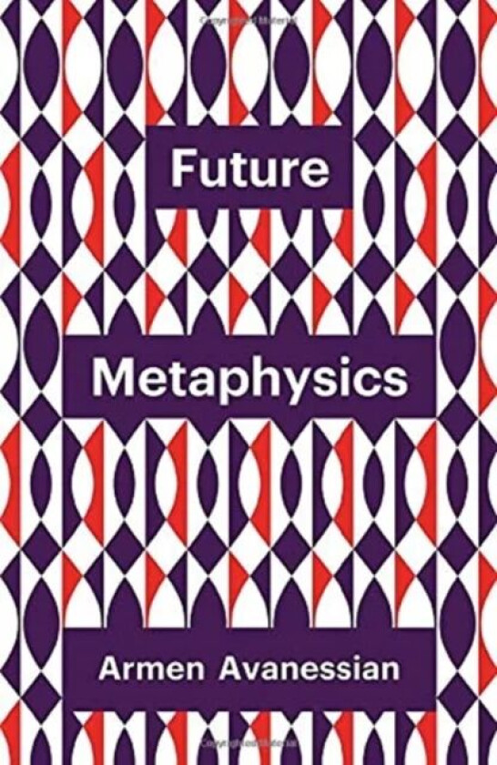 Future Metaphysics av Armen Avanessian
