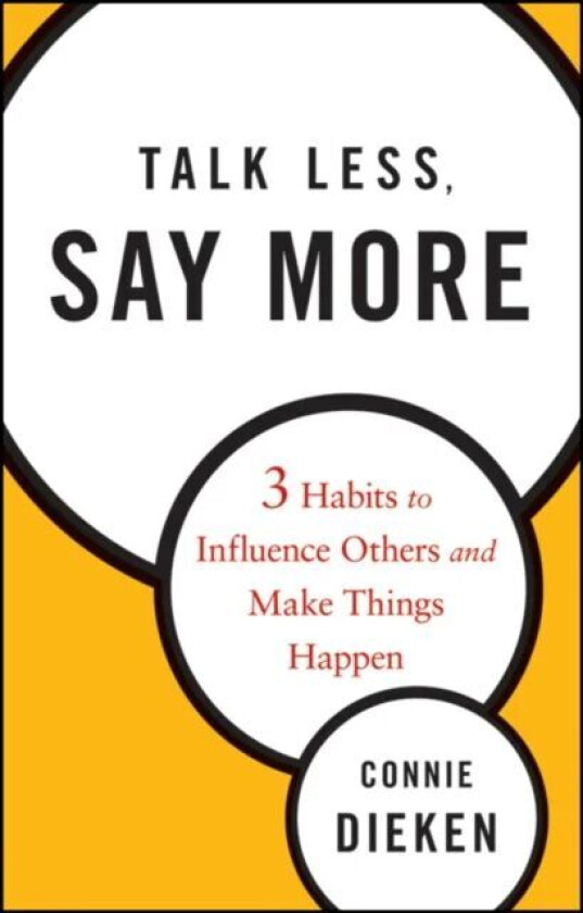 Talk Less, Say More av Connie Dieken