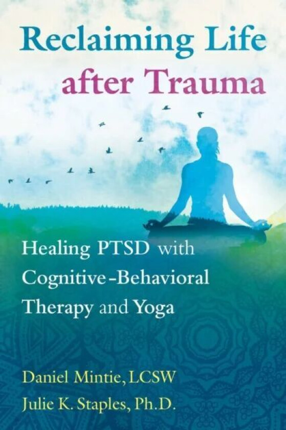 Reclaiming Life after Trauma av Daniel Mintie, Julie K. PhD Staples