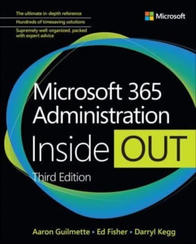 Microsoft 365 Administration Inside Out av Aaron Guilmette, Darryl Kegg, Ed Fisher