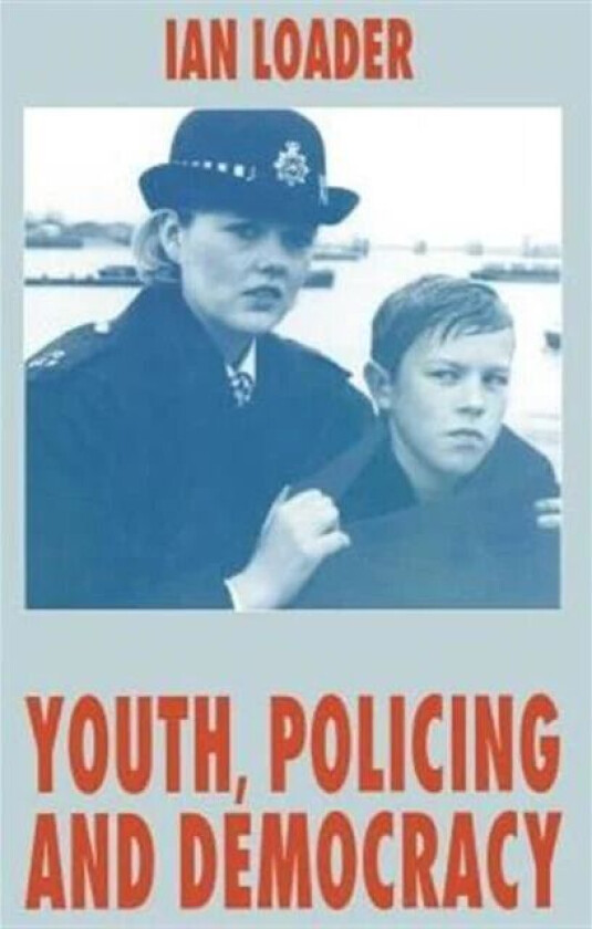 Youth, Policing and Democracy av I. Loader