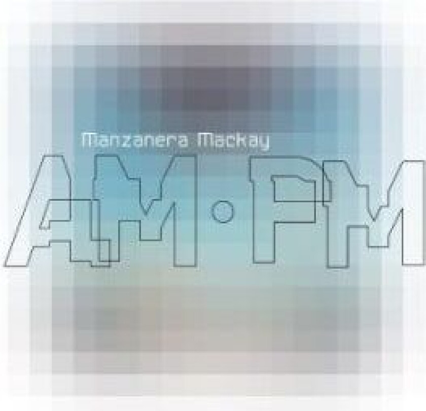 Manzanera Phil & Andy Mackay - Manzanera Mackay Am Pm