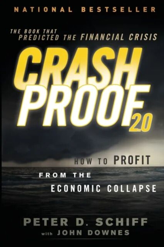 Crash Proof 2.0 - How to Profit From the Economic Collapse 2e av Peter D. Schiff, John Downes