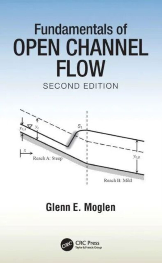 Fundamentals of Open Channel Flow av Glenn E. (US Department of Agriculture US Moglen