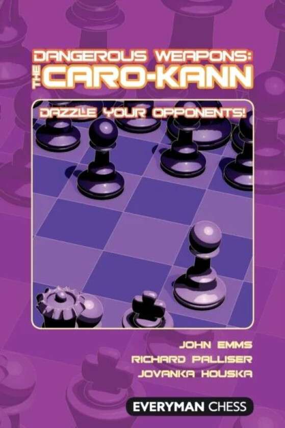 Dangerous Weapons: The Caro-Kann av John Emms, Richard Palliser, Jovanka Houska