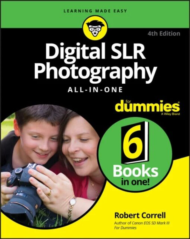 Digital SLR Photography All-in-One For Dummies, 4th Edition av R Correll