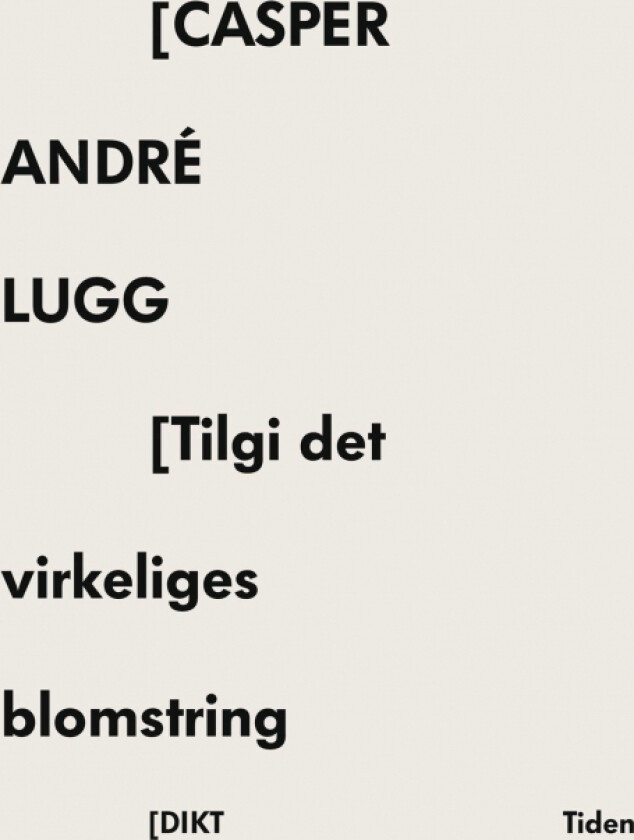 Tilgi det virkeliges blomstring av Casper André Lugg