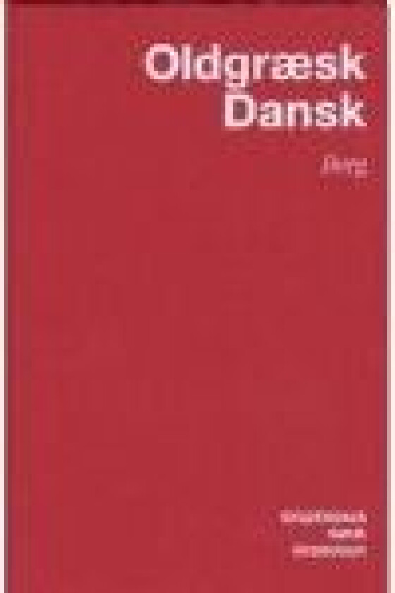 Oldgræsk-Dansk Ordbog Carl Berg Språk: Dansk