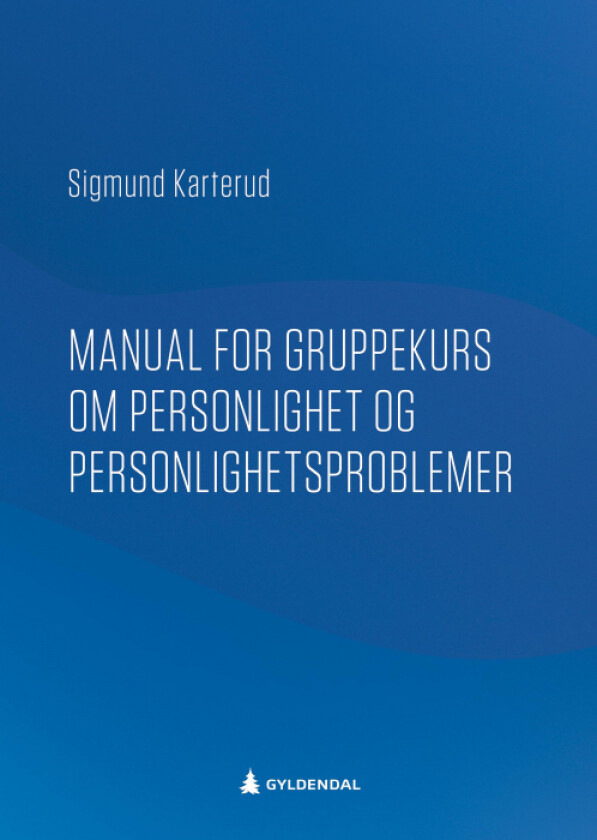 Manual for gruppekurs om personlighet og personlighetsforstyrrelser av Sigmund Karterud