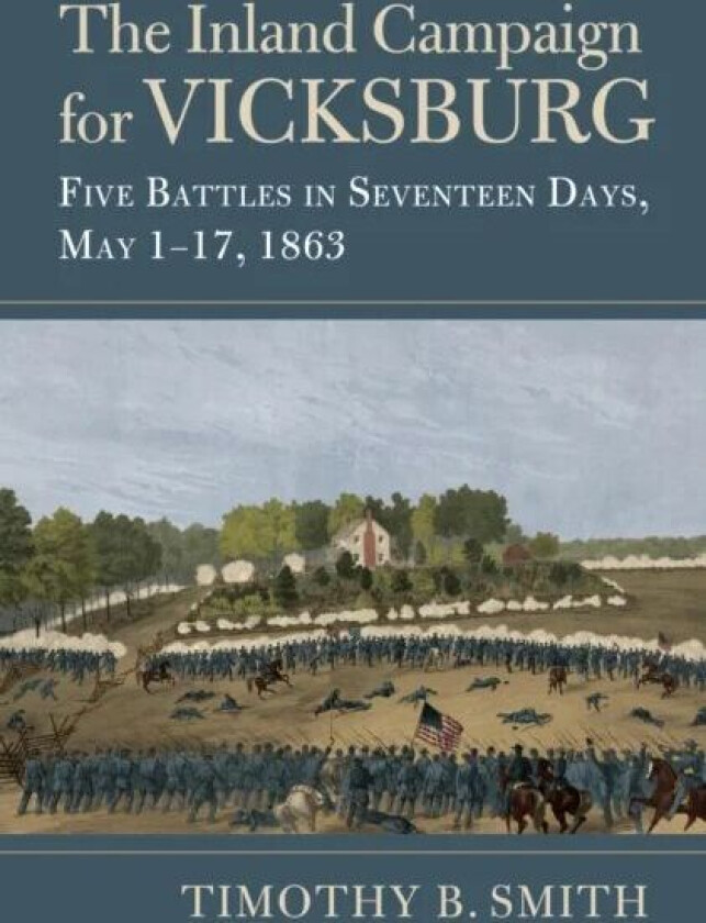 The Inland Campaign for Vicksburg av Timothy B. Smith
