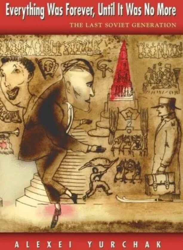 Everything Was Forever, Until It Was No More av Alexei Yurchak