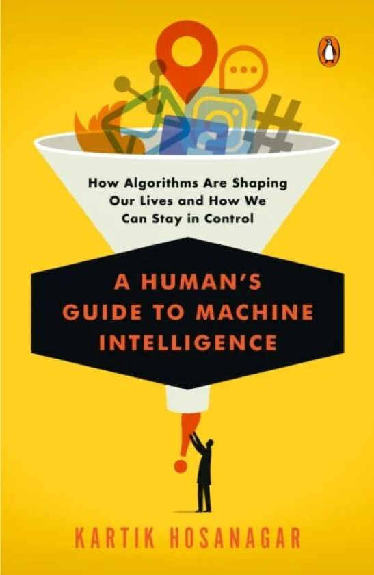 A Human's Guide To Machine Intelligence av Kartik Hosanagar