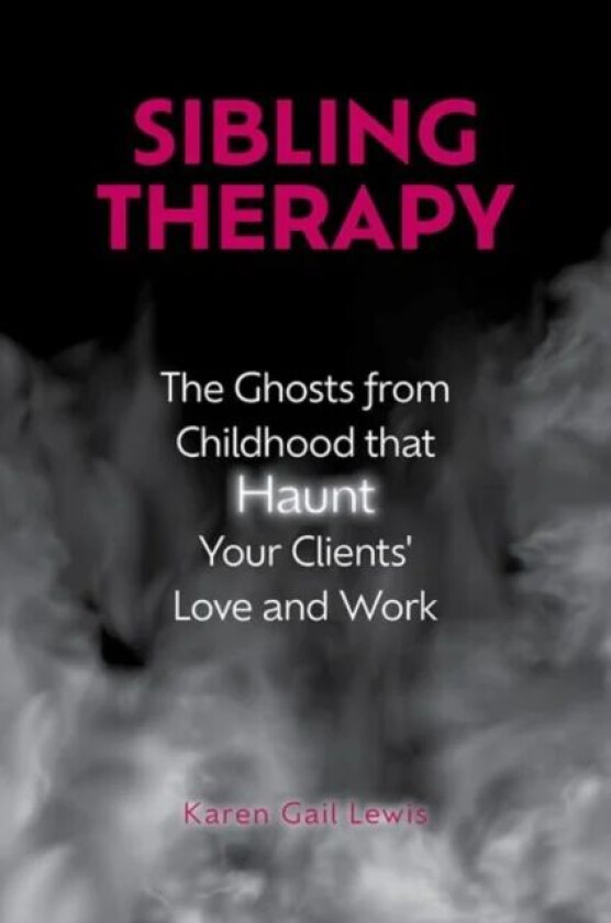 Sibling Therapy av Karen Gail (Marriage and Family Therapist Marriage and Family Therapist Private Practice) Lewis