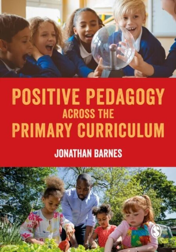 Positive Pedagogy across the Primary Curriculum av Jonathan Barnes