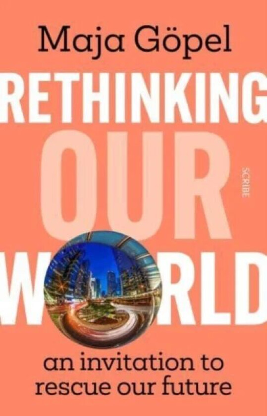 Rethinking Our World av Maja Goepel