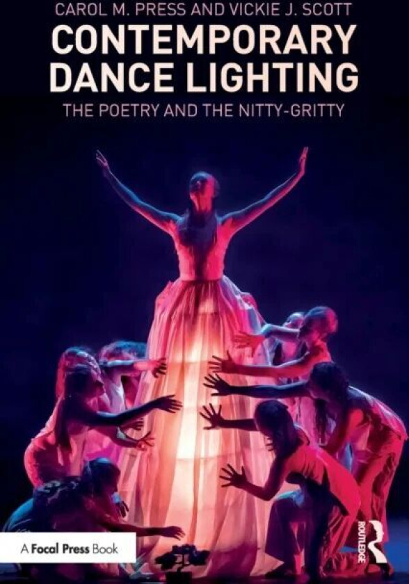Contemporary Dance Lighting av Carol M. Press, Vickie J. Scott