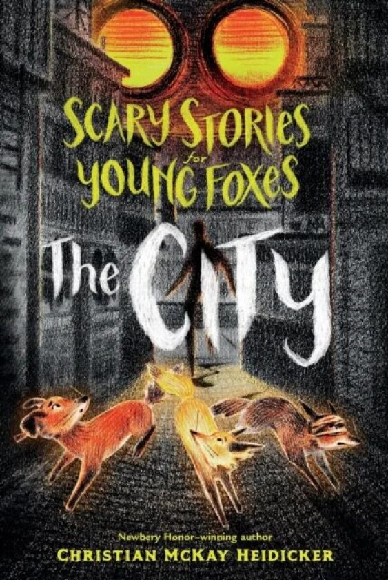 Scary Stories for Young Foxes: The City av Christian McKay Heidicker