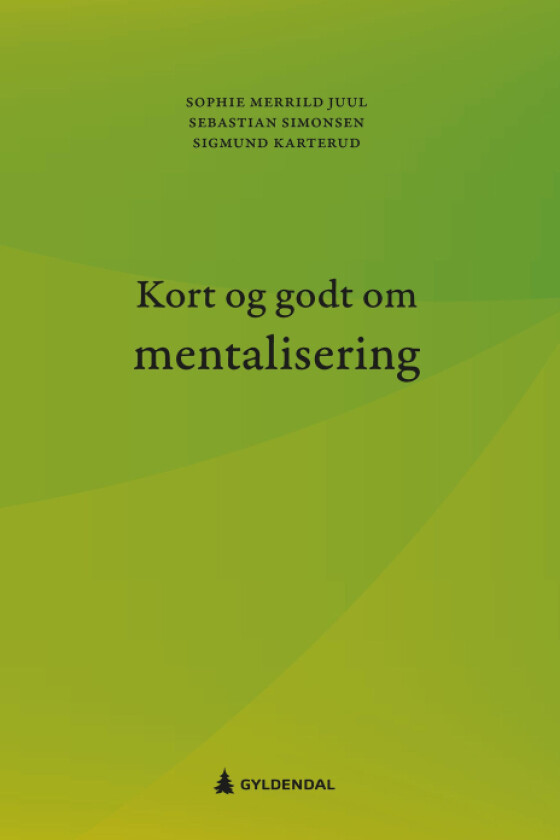 Kort og godt om mentalisering av Sophie Merrild Juul, Sigmund Karterud, Sebastian Simonsen