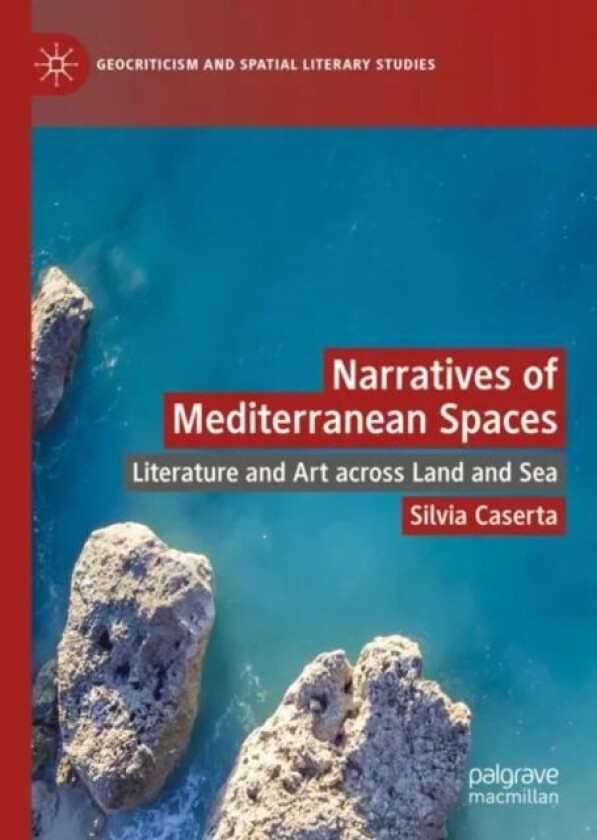 Narratives of Mediterranean Spaces av Silvia Caserta