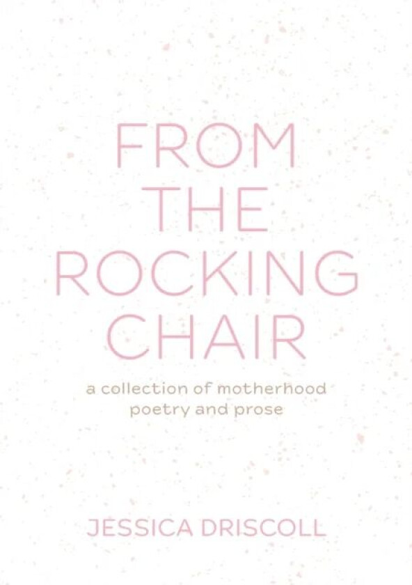 From the Rocking Chair av Jessica L Driscoll