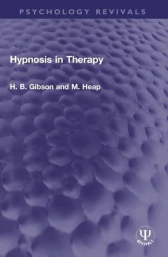 Hypnosis in Therapy av H. B. Gibson, M. Heap