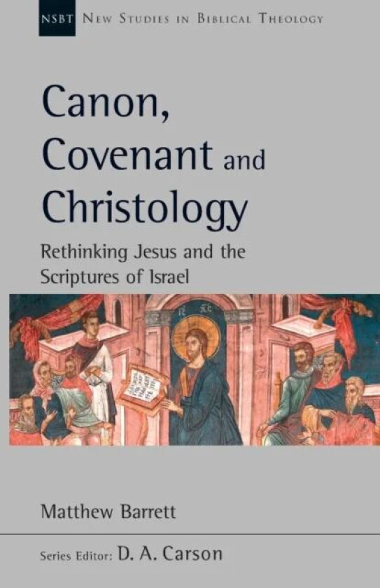 Canon, Covenant and Christology av Dr Matthew Barrett