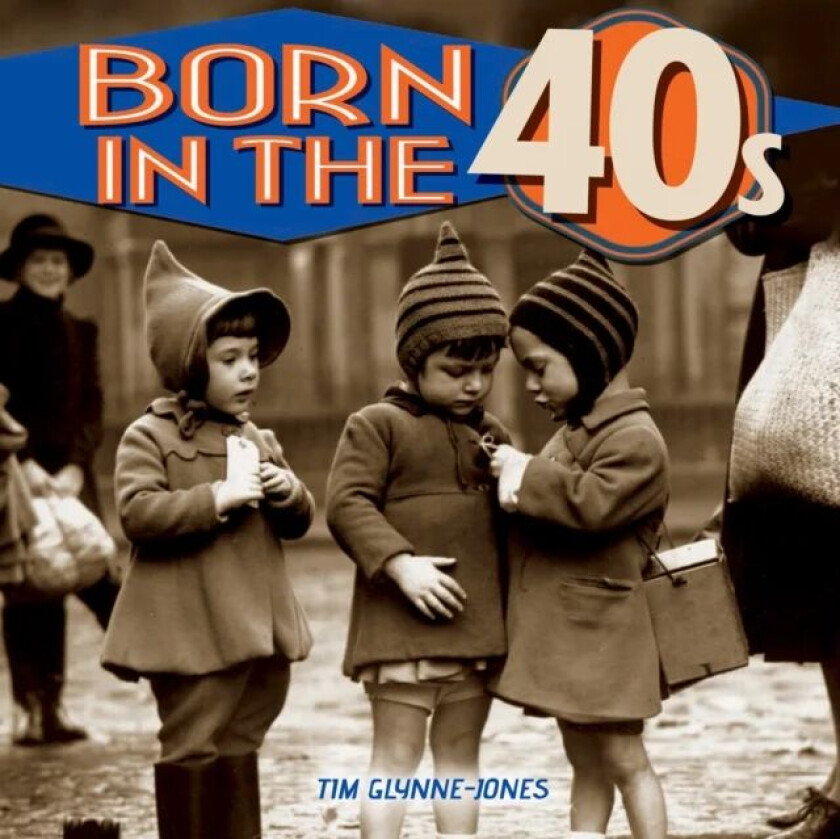 Born in the 40s av Tim Glynne-Jones