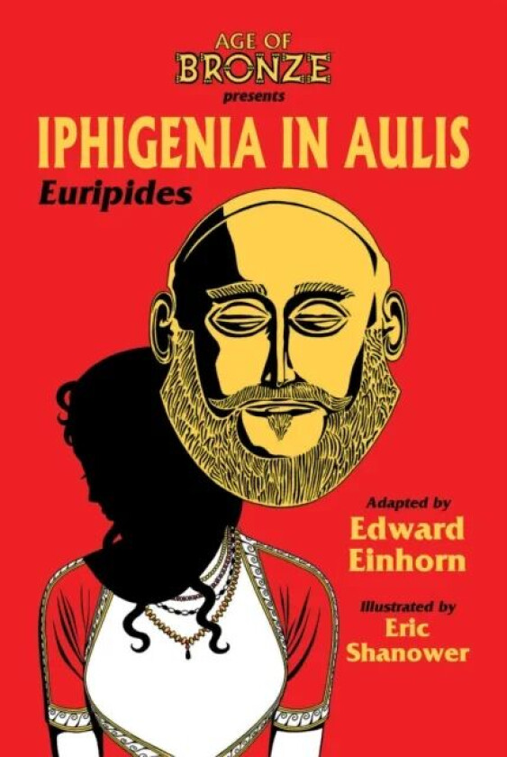 Iphigenia In Aulis, The Age of Bronze Edition av Edward Einhorn, Euripides