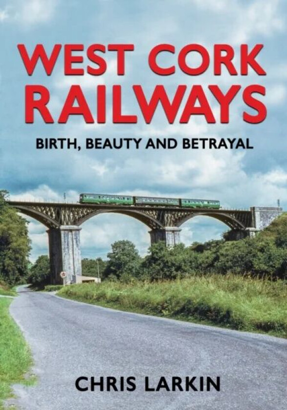 West Cork Railways av Chris Larkin