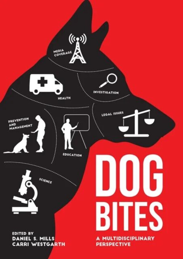 Dog Bites: A Multidisciplinary Perspective av Daniel Mills, Carri Westgarth