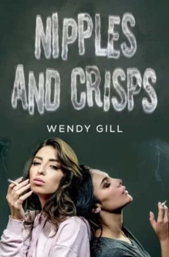 Nipples And Crisps av Wendy Gill