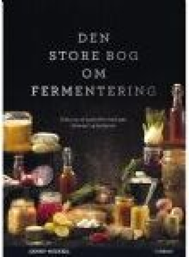Den store bog om fermentering Jenny Neikell Språk: Dansk