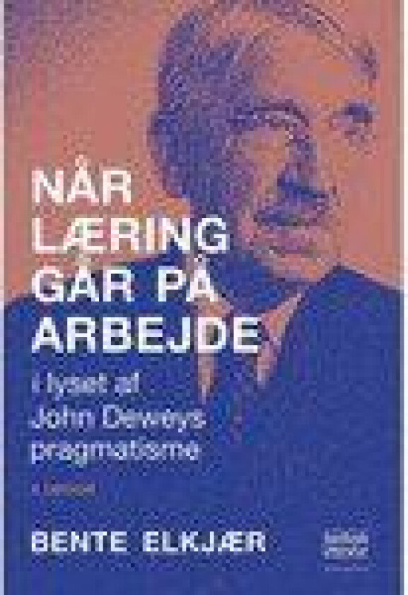 Når læring går på arbejde Bente Elkjær Språk: Dansk