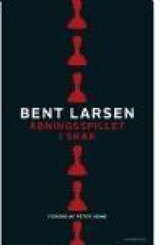 Åbningsspillet i skak Bent Larsen Språk: Dansk