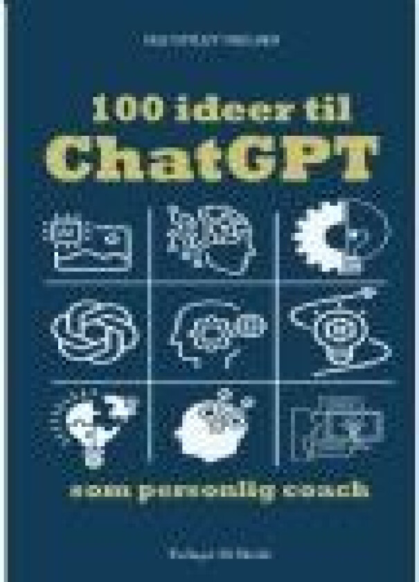 100 ideer til ChatGPT som personlig coach Ole Ditlev Nielsen Språk: Dansk